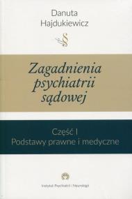 Okładka książki Zagadnienia z psychiatrii sądowej Część 1 Podstawy prawne i medyczne
