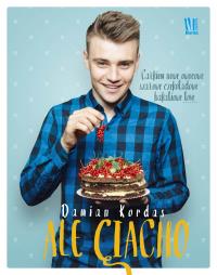 Ale ciacho. Autor: Damian Kordas. ZdrowePodejscie.pl Okładka książki Ale ciacho