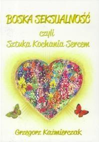 Okładka książki Boska seksualność czyli Sztuka Kochania Sercem
