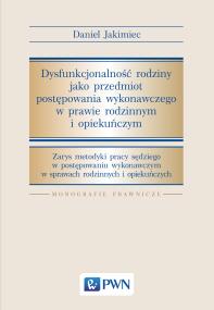 Okładka książki Dysfunkcjonalność rodziny jako przedmiot postępowania wykonawczego w prawie rodzinnym i opiekuńczym