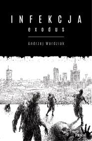 Infekcja: Exodus. Autor: Wardziak Andrzej. ZdrowePodejscie.pl Okładka książki Infekcja: Exodus