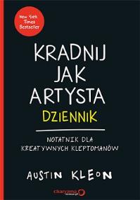Okładka książki Kradnij jak artysta. Dziennik. Notatnik...