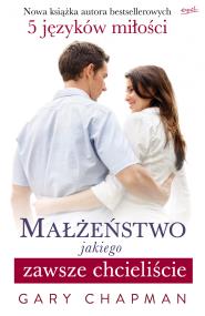 Okładka książki Małżeństwo jakiego zawsze chcieliście