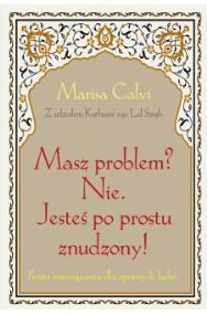 Okładka książki Masz problem? Nie. Jesteś po prostu znudzony!