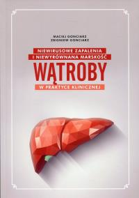 Niewirusowe zapalenia i niewyrównana marskość wątroby w praktyce klinicznej. Autor: Gonciarz Maciej, Gonciarz Zbigniew. ZdrowePodejscie.pl Okładka książki Niewirusowe zapalenia i niewyrównana marskość wątroby w praktyce klinicznej