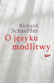 O języku modlitwy. Autor: Schaeffler Richard. ZdrowePodejscie.pl Okładka książki O języku modlitwy