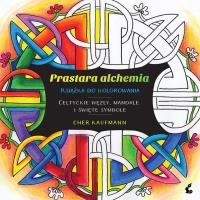 Prastara alchemia. Celtyckie węzły, mandale i.... Autor: Kaufmann Cher. ZdrowePodejscie.pl Okładka książki Prastara alchemia. Celtyckie węzły, mandale i...
