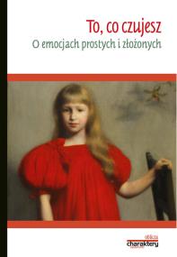 Okładka książki To, co czujesz O emocjach prostych i złożonych