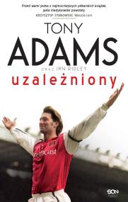 Tony Adams. Uzależniony. Autor: Tony Adams, Ian Ridley. ZdrowePodejscie.pl Okładka książki Tony Adams. Uzależniony