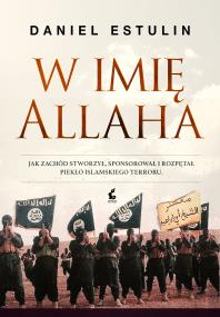 W imię Allaha. Autor: Estulin Daniel. ZdrowePodejscie.pl Okładka książki W imię Allaha