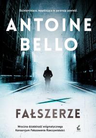 Fałszerze. Autor: Antoine Bello. ZdrowePodejscie.pl Okładka książki Fałszerze