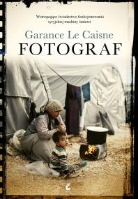 Fotograf. Autor: Le Caisne Garance. ZdrowePodejscie.pl Okładka książki Fotograf