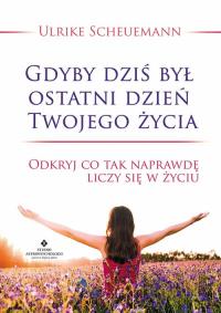 Okładka książki Gdyby dziś był ostatni dzień Twojego życia