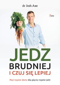 Okładka książki Jedz brudniej i czuj się lepiej