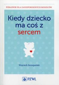 Okładka książki Kiedy dziecko ma coś z sercem
