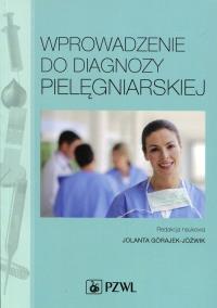 Wprowadzenie do diagnozy pielęgniarskiej. Autor: Górajek-Jóźwik Jolanta. ZdrowePodejscie.pl Okładka książki Wprowadzenie do diagnozy pielęgniarskiej