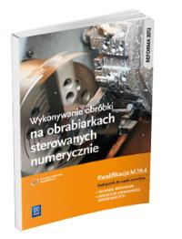 Okładka książki Wykonywanie obróbki na obrabiarkach sterowanych numerycznie.