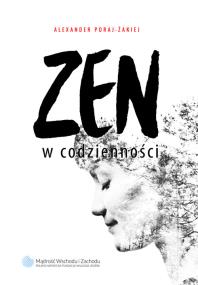 Zen w codzienności. Autor: Poraj-Żakiej Alexander. ZdrowePodejscie.pl Okładka książki Zen w codzienności