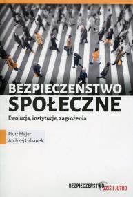 Okładka książki Bezpieczeństwo społeczne Ewolucja instytucje zagrożenia