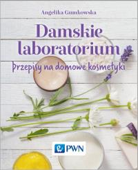 Okładka książki Damskie laboratorium. Przepisy na domowe kosmetyki