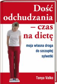 Dość odchudzania Czas na dietę KDC. Autor: Tanya Valko. ZdrowePodejscie.pl Okładka książki Dość odchudzania Czas na dietę KDC