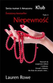 Klub T.3 Niepewność. Autor: Lauren Rowe. ZdrowePodejscie.pl Okładka książki Klub T.3 Niepewność