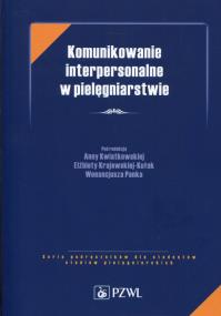 Komunikowanie interpersonalne w pielęgniarstwie. Autor: Prof. dr hab. n. med. Elżbieta Krajewska-Kułak. ZdrowePodejscie.pl Okładka książki Komunikowanie interpersonalne w pielęgniarstwie