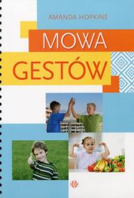 Mowa gestów. Autor: Amanda Hopkins. ZdrowePodejscie.pl Okładka książki Mowa gestów