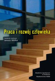 Praca i rozwój człowieka. Autor: ks. Janusz Mółka SJ (red.). ZdrowePodejscie.pl Okładka książki Praca i rozwój człowieka