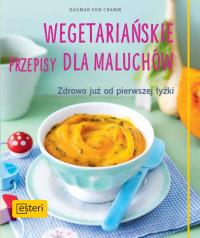 Okładka książki Wegetariańskie przepisy dla maluchów. Zdrowo już od pierwszej łyżki