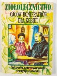 Ziołolecznictwo Ojców Bonifratrów dla kobiet. Autor: Książkiewicz Teodor. ZdrowePodejscie.pl Okładka książki Ziołolecznictwo Ojców Bonifratrów dla kobiet