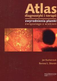 Atlas diagnostyki i terapii zwyrodnienia plamki związanego z wiekiem. Autor: Kucharczuk Jan, Sikorski Bartosz Ł.. ZdrowePodejscie.pl Okładka książki Atlas diagnostyki i terapii zwyrodnienia plamki związanego z wiekiem