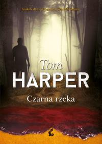 Czarna rzeka. Autor: Harper Tom. ZdrowePodejscie.pl Okładka książki Czarna rzeka