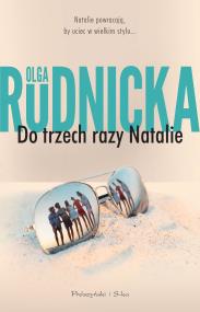 Do trzech razy Natalie. Autor: Rudnicka Olga. ZdrowePodejscie.pl Okładka książki Do trzech razy Natalie