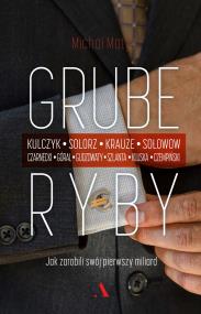 Grube ryby Jak zarobili swój pierwszy miliard. Autor: Matysiak Michał. ZdrowePodejscie.pl Okładka książki Grube ryby Jak zarobili swój pierwszy miliard