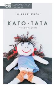 Kato- tata. Nie- pamiętnik w. 2017. Autor: Halszka Opfer. ZdrowePodejscie.pl Okładka książki Kato- tata. Nie- pamiętnik w. 2017