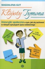 Okładka książki Kłopoty Tymona Historyjki społeczne o tym, jak się zachować w różnych sytuacjach życia codziennego