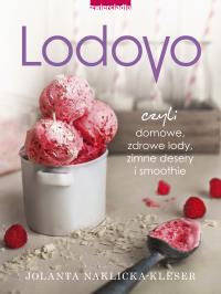 LODOVO czyli domowe, zdrowe lody, zimne desery i smoothie. Autor: Jolanta Naklicka-Kleser. ZdrowePodejscie.pl Okładka książki LODOVO czyli domowe, zdrowe lody, zimne desery i smoothie