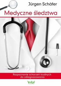 Okładka książki Medyczne śledztwa. Rozpoznawanie schorzeń...
