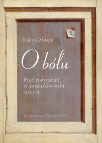 O bólu. Autor: Musiał Łukasz. ZdrowePodejscie.pl Okładka książki O bólu