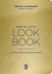 Okładka książki Paryski szyk. Look Book. Co mam dziś ...