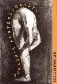 Poradnik kontorsjonisty. Autor: Craig Clevenger. ZdrowePodejscie.pl Okładka książki Poradnik kontorsjonisty