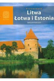 Przewodnik Litwa Łotwa i Estonia bałtycki łańcuch. Autor: Lubina Michał, Joanna Felicja Bilska, Apanasewicz Agnieszka. ZdrowePodejscie.pl Okładka książki Przewodnik Litwa Łotwa i Estonia bałtycki łańcuch