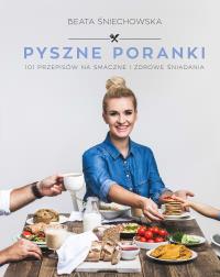 Okładka książki Pyszne poranki. 101 pomysłów na smaczne i zdrowe śniadania