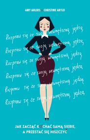 Rozpraw się ze swoją wewnętrzną jędzą. Autor: Amy Ahlers, Christine Arylo. ZdrowePodejscie.pl Okładka książki Rozpraw się ze swoją wewnętrzną jędzą