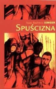 Spuścizna. Autor: Isaac Bashevis Singer. ZdrowePodejscie.pl Okładka książki Spuścizna