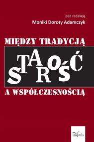 Okładka książki Starość między tradycją a współczesnością