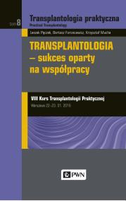 Transplantologia praktyczna Tom 8 Transplantologia - sukces oparty na współpracy. Autor: Pączek Leszek, Mucha Krzysztof, Foroncewicz Bartosz. ZdrowePodejscie.pl Okładka książki Transplantologia praktyczna Tom 8 Transplantologia - sukces oparty na współpracy