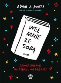 Weź mnie ze sobą. Autor: Adam J. Kurtz. ZdrowePodejscie.pl Okładka książki Weź mnie ze sobą