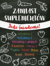 Okładka książki Zamiast suplementów. Jedz świadomie!